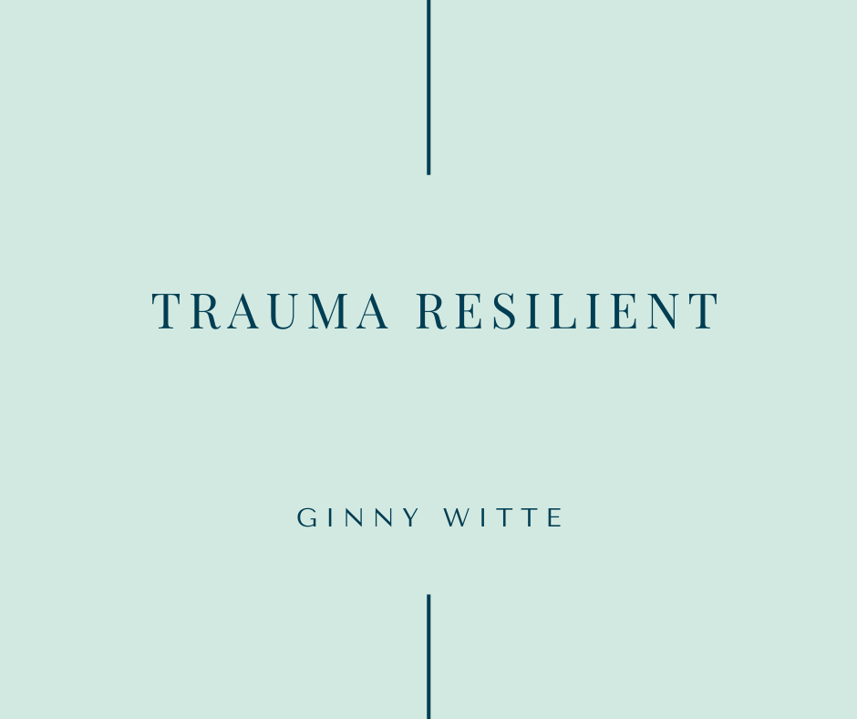 Trauma Resilient