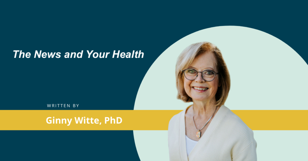 The News and Your Health by Ginny Witte, PhD